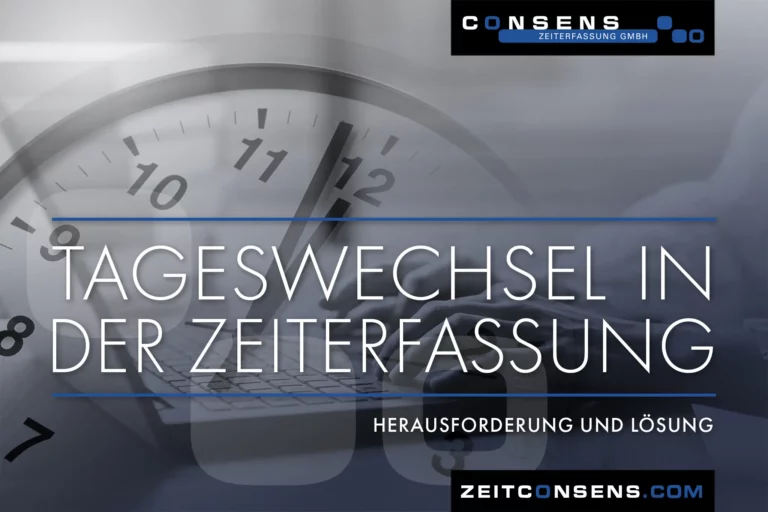 Tageswechsel | Consens Zeiterfassung